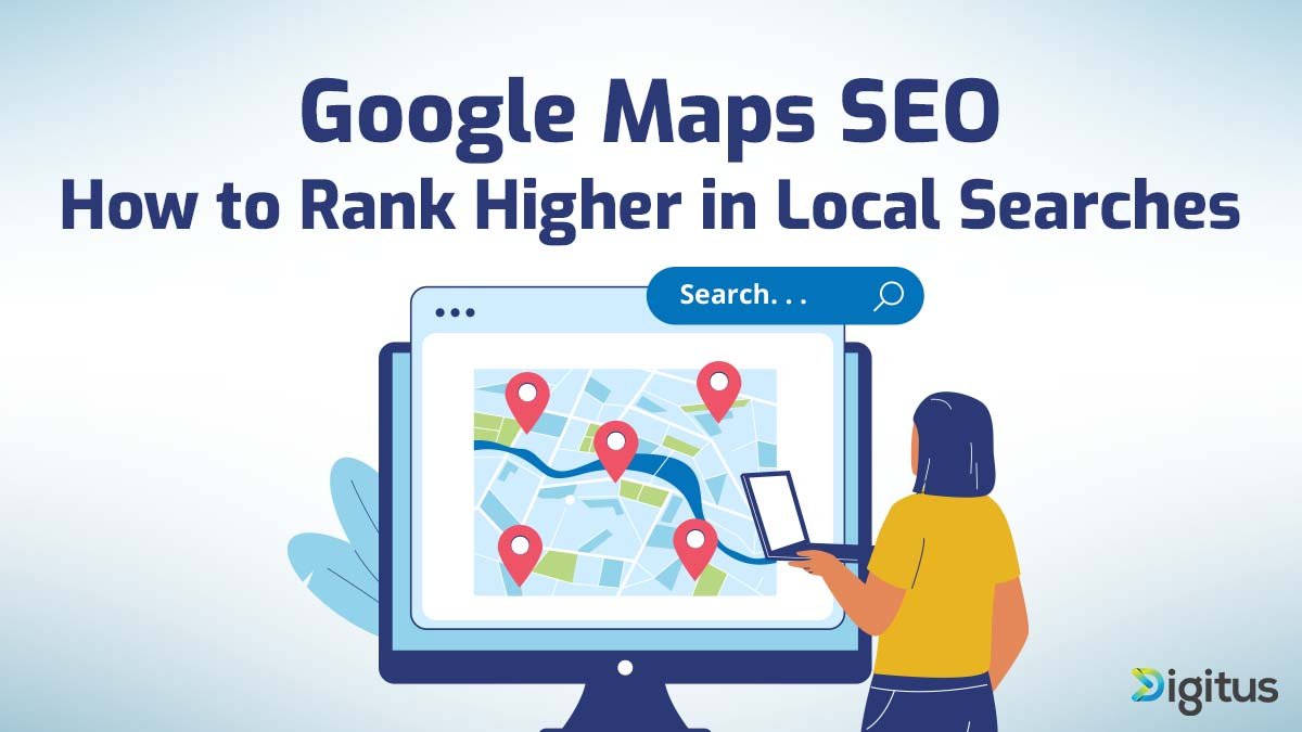 Google Maps SEO: How to Rank Higher in Local Searches